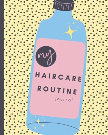 My Hair Care Routine Journal: Hair Care Planner with Weekly Routines, Growth Tracker, Hair Inspiration, Habit Trackers, Inventory, Product Wishlist, Appointment Planner and More